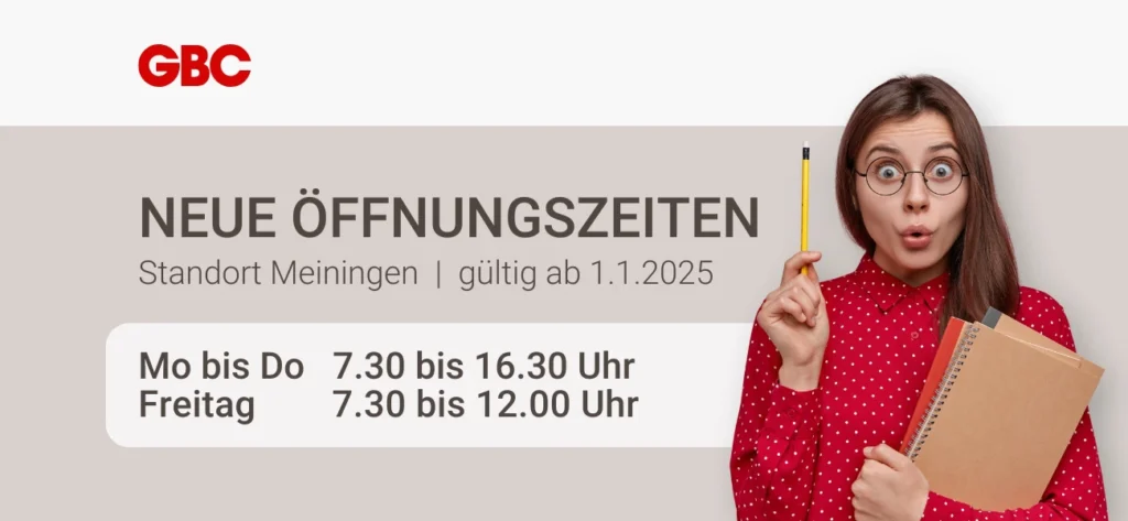 Neue Öffnungszeiten bei GBC Österreich am Standort Meiningen - gültig ab 2025!